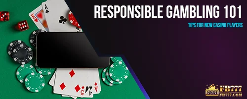 Responsible Gambling 101: Tips for New Casino Players